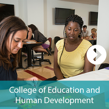 The College of Education and Human Development (CEHD) inspires undergraduate and graduate students to promote learning and development across the life span.